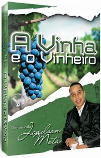 A Vinha e o Vinheiro - Conferencista Joadson Mota